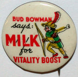 Vintage pinback pin BUD BOWMAN says Milk for Vitality Boost boy pictured n-mint