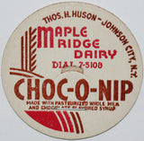 Vintage milk bottle cap MAPLE RIDGE DAIRY Choc-O-Nip Thos Huson Johnson City NY