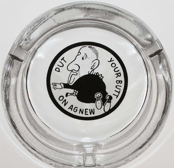 Vintage glass ashtray PUT YOUR BUTT ON AGNEW Vice President Spiro Agnew n-mint+