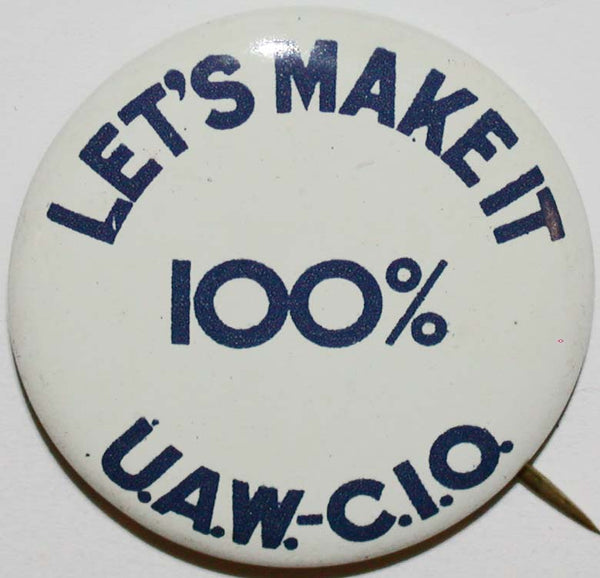 Vintage pinback pin U.A.W. C.I.O. Lets Make It 100% L J Imber Co Chicago ILL