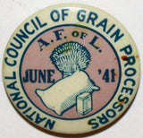 Vintage pinback pin NATIONAL COUNCIL of GRAIN PROCESSORS June 1941 A F of L