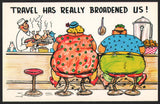 Vintage postcard TRAVEL HAS REALLY BROADENED US Curteichcolor comic cartoon unused